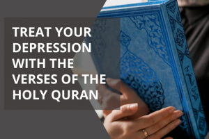 Treat your depression with the verses of the Holy Quran - Educations.pk